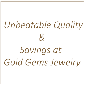 Unbeatable Quality & Savings at Gold Gems Jewelry